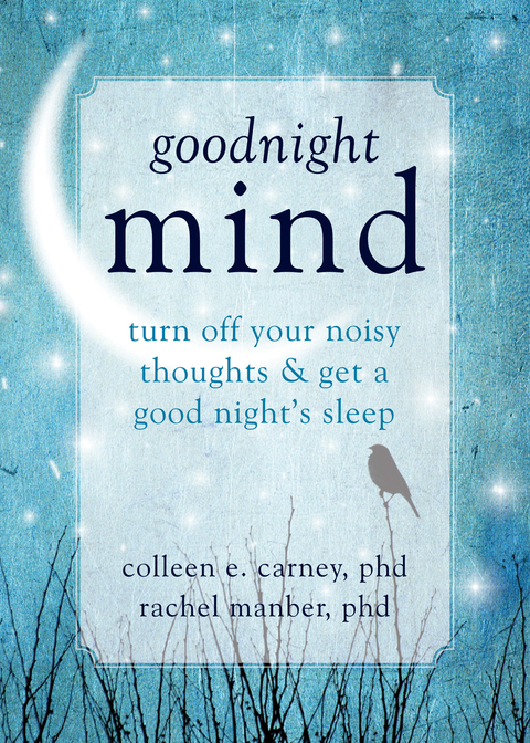 Goodnight Mind : Turn Off Your Noisy Thoughts and Get a Good Night's Sleep - FULL INSTANT DOWNLOAD | PDF DOCX EPUB