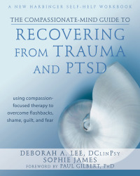 Cover image: The Compassionate-Mind Guide to Recovering from Trauma and PTSD 9781572249752