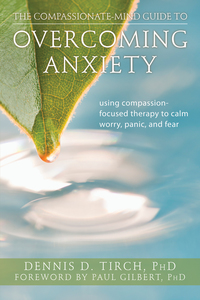 Cover image: The Compassionate-Mind Guide to Overcoming Anxiety 9781608820368