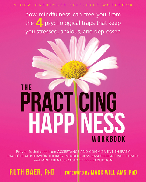 The Practicing Happiness Workbook : How Mindfulness Can Free You from the Four Psychological Traps That Keep You Stressed, Anxious, and Depressed - FULL INSTANT DOWNLOAD | PDF DOCX EPUB