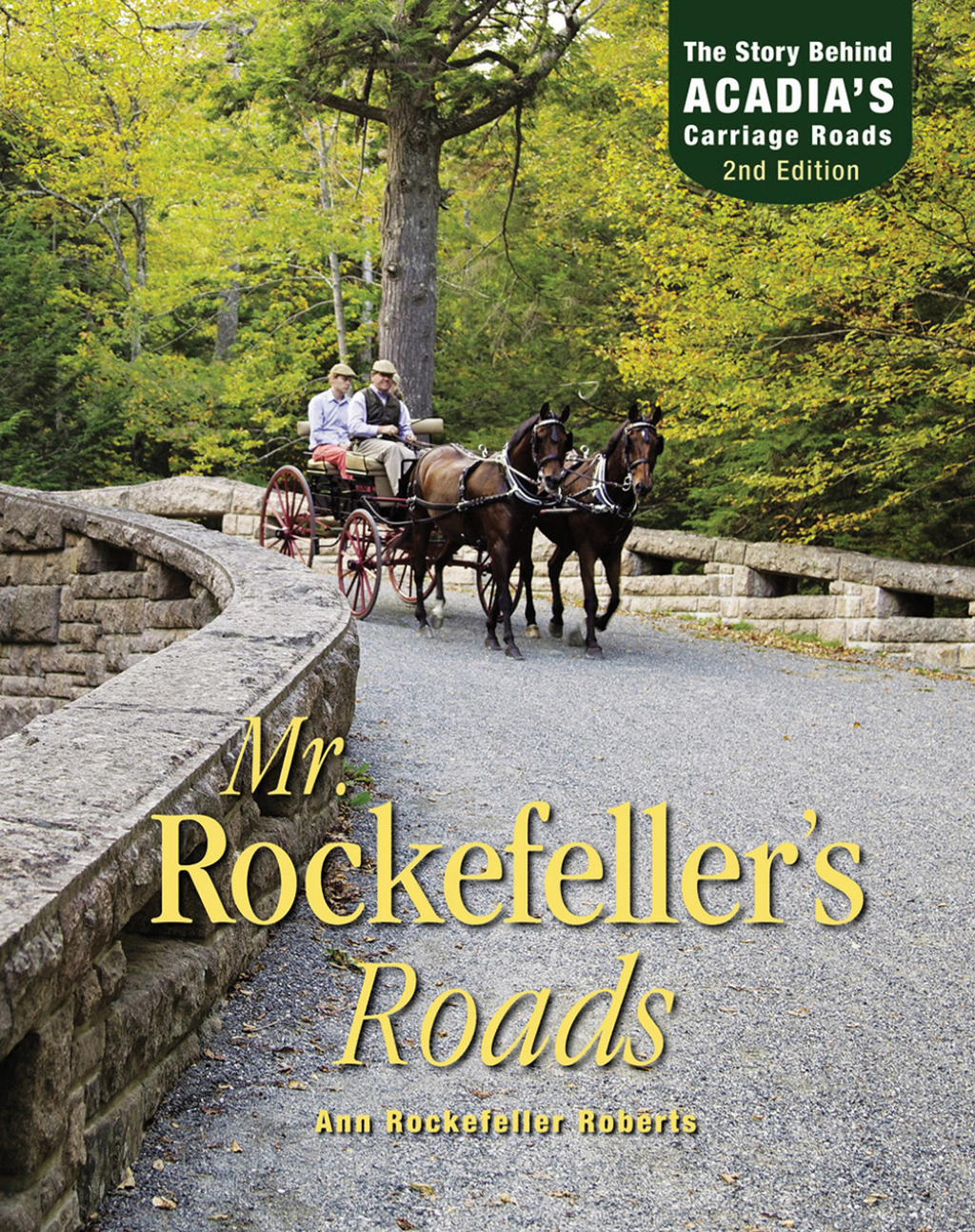 Mr. Rockefeller’s Roads The Story Behind Acadia’s Carriage Roads 2nd Edition