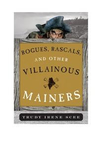 Omslagafbeelding: Rogues, Rascals, and Other Villainous Mainers 9781608932863