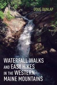 Omslagafbeelding: Waterfall Walks and Easy Hikes in the Western Maine Mountains 9781608937011