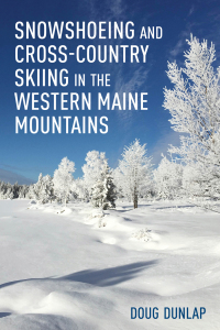 Omslagafbeelding: Snowshoeing and Cross-Country Skiing in the Western Maine Mountains 9781608937073