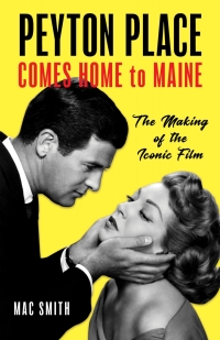 Cover image: Peyton Place Comes Home to Maine 9781608937189