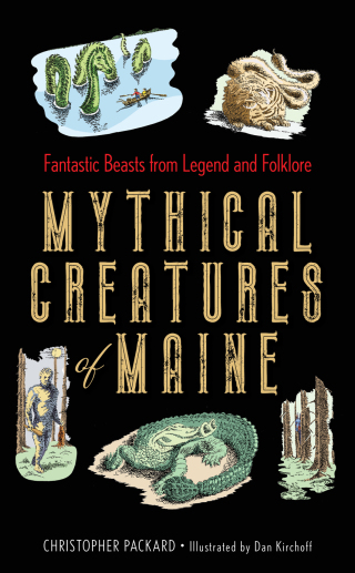 Cover image: Mythical Creatures of Maine 9781608937264