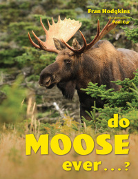 Cover image: Do Moose Ever . . .? 9781608937363