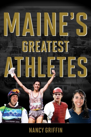 صورة الغلاف: Maine's Greatest Athletes 9781608937400