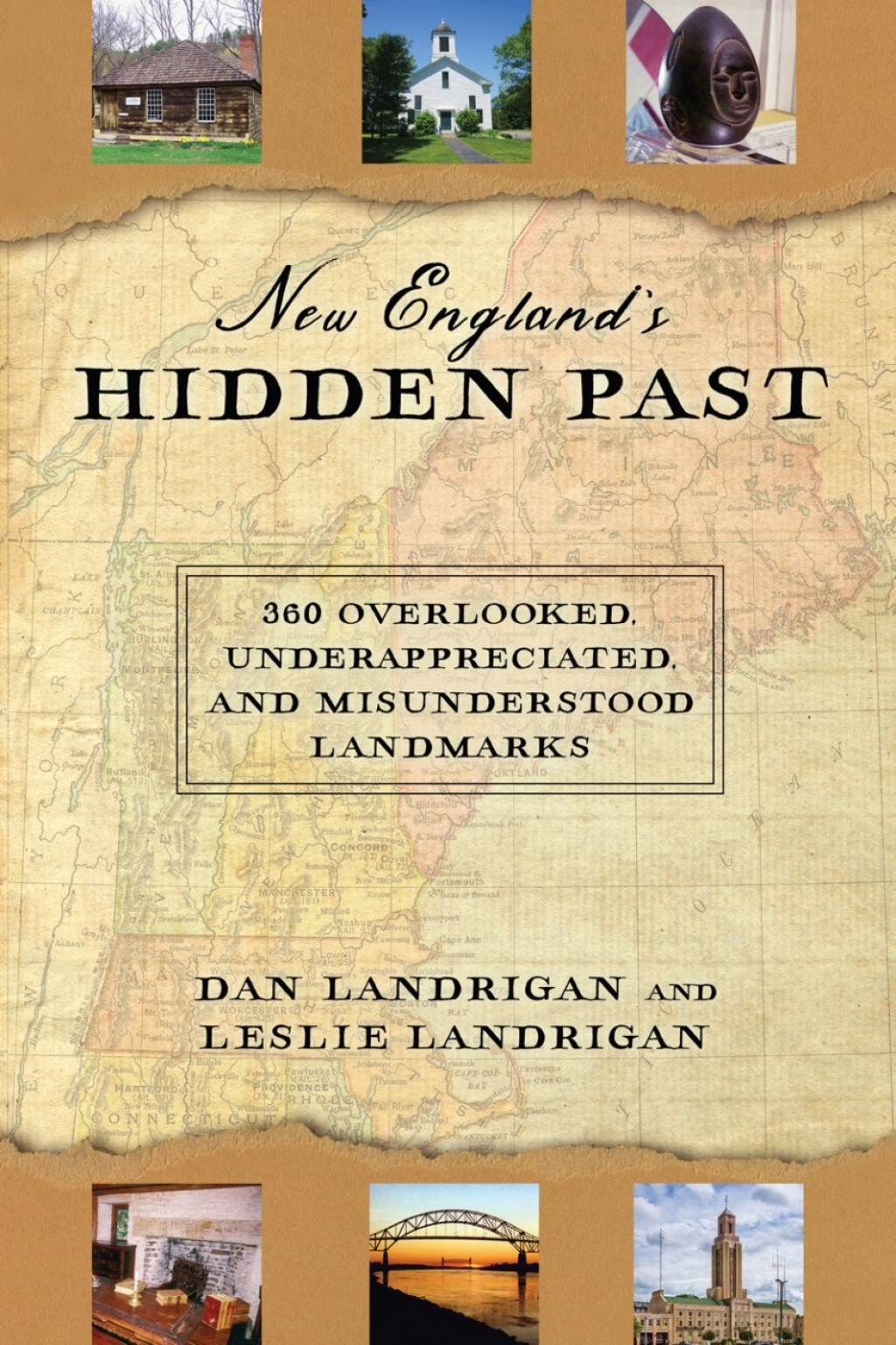 New England’s Hidden Past 360 Overlooked, Underappreciated and Misunderstood Landmarks