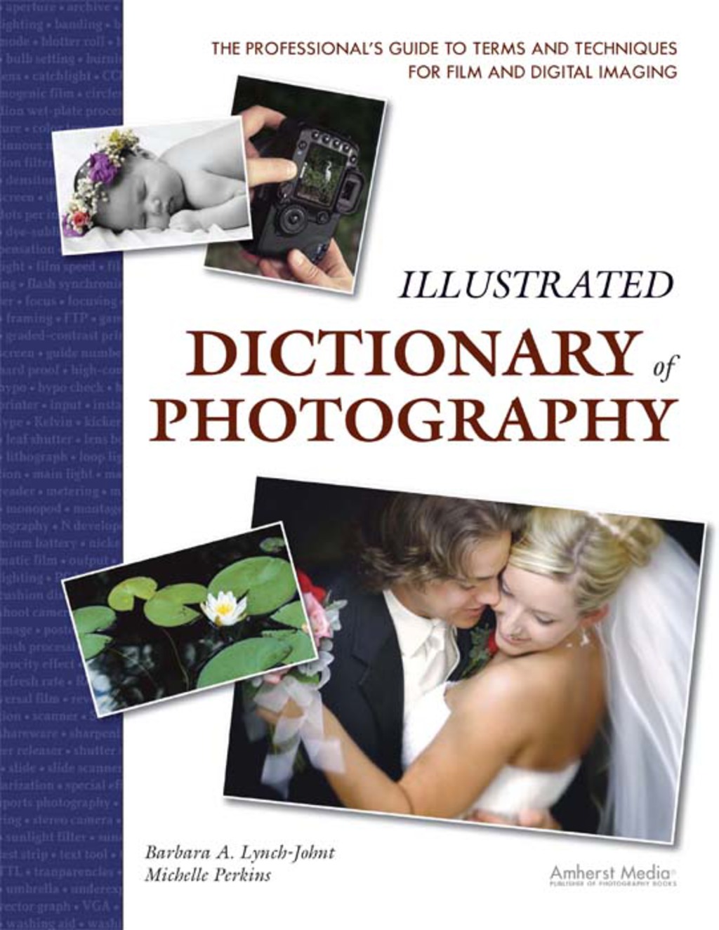 Illustrated Dictionary of Photography The Professional’s Guide to Terms and Techniques for Film and Digital Imaging