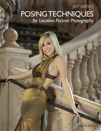 صورة الغلاف: Jeff Smith's Posing Techniques for Location Portrait Photography 9781584282259