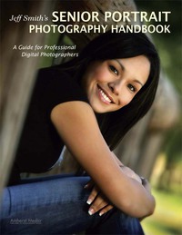 Cover image: Jeff Smith's Senior Portrait Photography Handbook 9781584282679