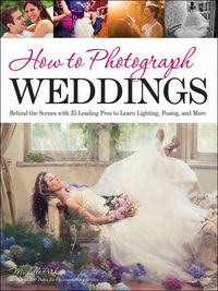 Cover image: How to Photograph Weddings 9781608957590