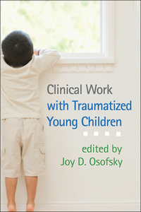 Cover image: Clinical Work with Traumatized Young Children 9781462509645