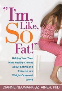 Imagen de portada: "I'm, Like, SO Fat!" 9781572309807