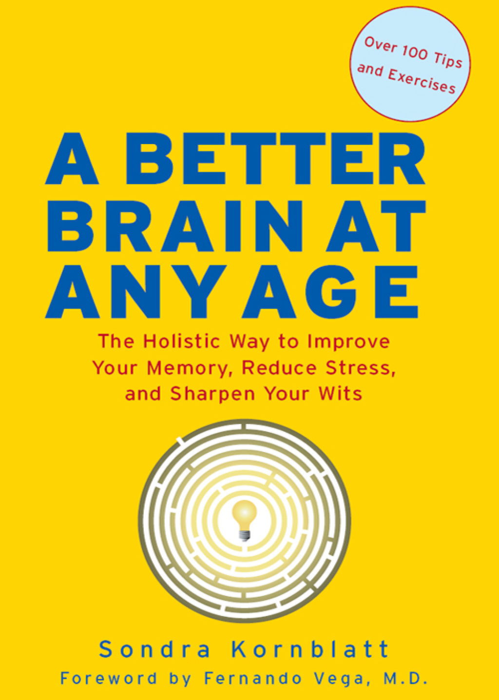 A Better Brain at Any Age The Holistic Way to Improve Your Memory, Reduce Stress, and Sharpen Your Wits