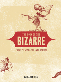 صورة الغلاف: The Book of the Bizarre 9781578634378