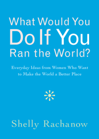 Immagine di copertina: What Would You Do If You Ran the World? 9781573243582
