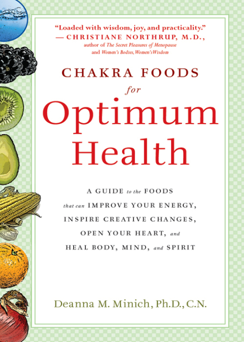 Chakra Foods for Optimum Health: A Guide to the Foods That Can Improve Your Energy, Inspire Creative Changes, Open Your Heart, and Heal Body, Mind, and Spirit - FULL INSTANT DOWNLOAD | PDF DOCX EPUB
