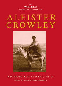 Titelbild: The Weiser Concise Guide to Aleister Crowley 9781578634569
