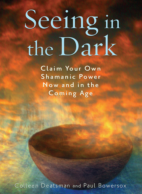 Seeing in the Dark: Claim Your Own Shamanic Power Now and in the Coming Age - FULL INSTANT DOWNLOAD | PDF DOCX EPUB