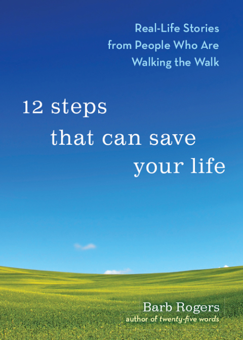 12 Steps That Can Save Your Life : Real-Life Stories from People Who Are Walking the Walk - FULL INSTANT DOWNLOAD | PDF DOCX EPUB