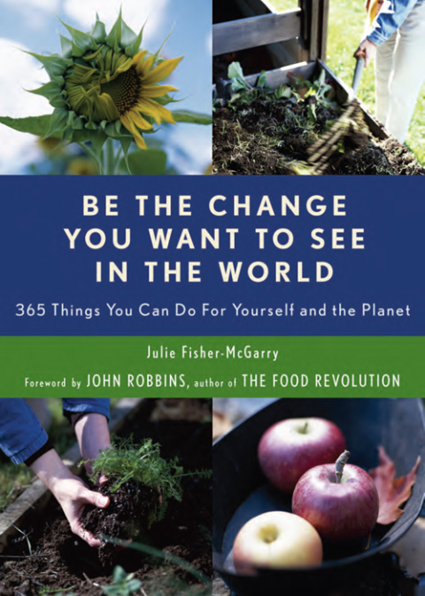 Be the Change You Want to See in the World: 365 Things You Can Do For Yourself and the Planet - FULL INSTANT DOWNLOAD | PDF DOCX EPUB
