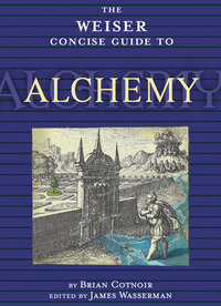 Cover image: The Weiser Concise Guide to Alchemy 9781578633791