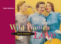 Imagen de portada: Wild Women Talk About Love 9781573242912