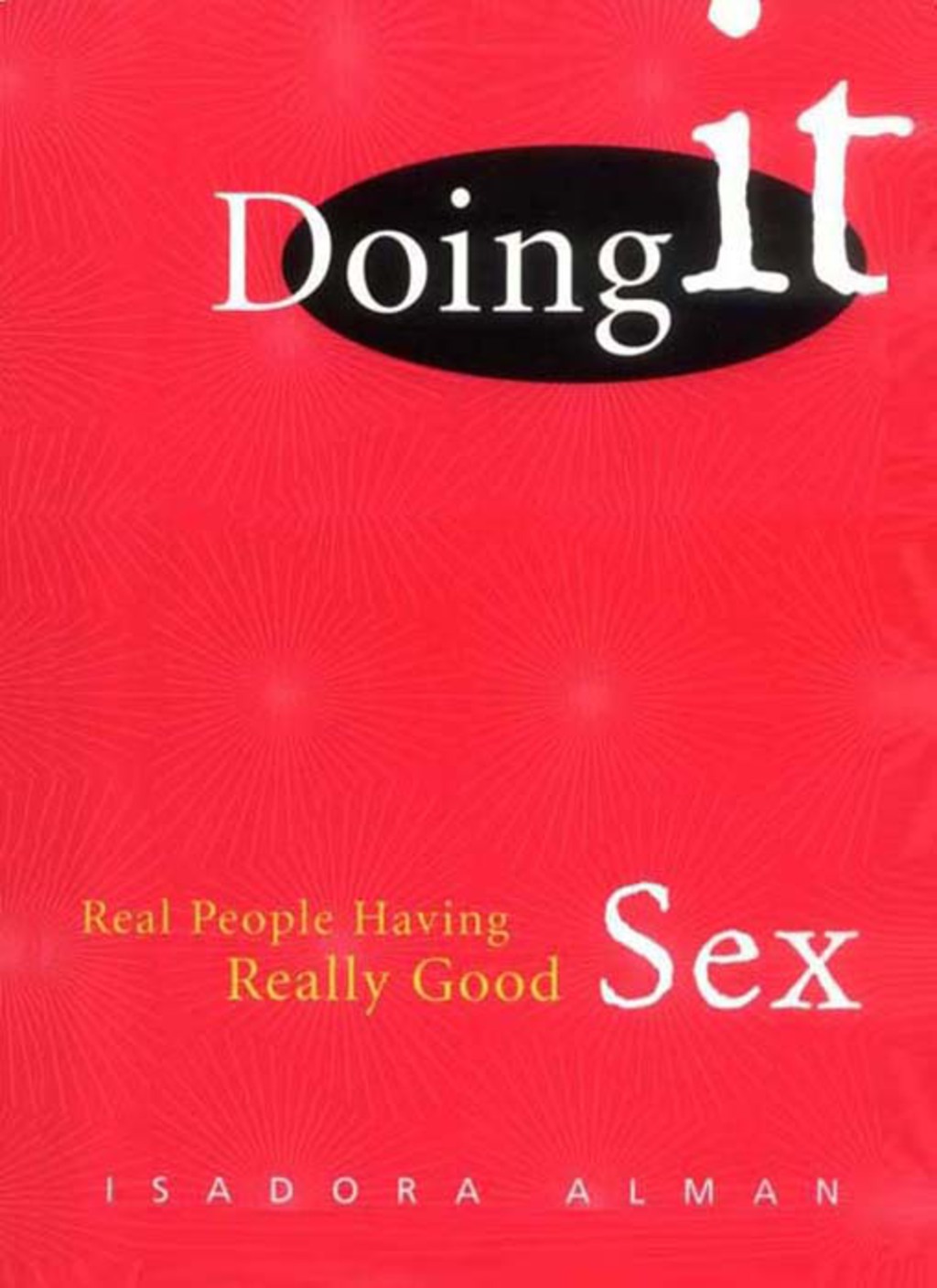 Doing It Real People Having Really Good Sex