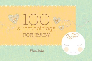 Cover image: 100 Sweet Nothings for Baby 9781573243636