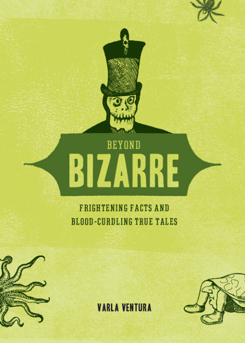 Beyond Bizarre: Frightening Facts and Blood-Curdling True Tales - FULL INSTANT DOWNLOAD | PDF DOCX EPUB