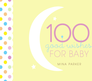 صورة الغلاف: 100 Good Wishes for Baby 9781573243124