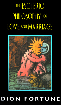 Omslagafbeelding: The Esoteric Philosophy of Love and Marriage 9781578631582