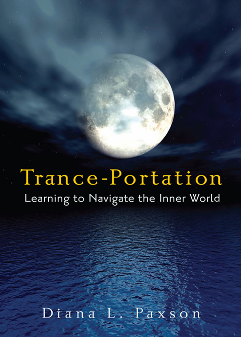 Trance-Portation: Learning to Navigate the Inner World - FULL INSTANT DOWNLOAD | PDF DOCX EPUB