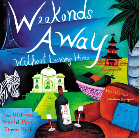 Weekends Away Without Leaving Home: The Ultimate World Party Theme Book - FULL INSTANT DOWNLOAD | PDF DOCX EPUB