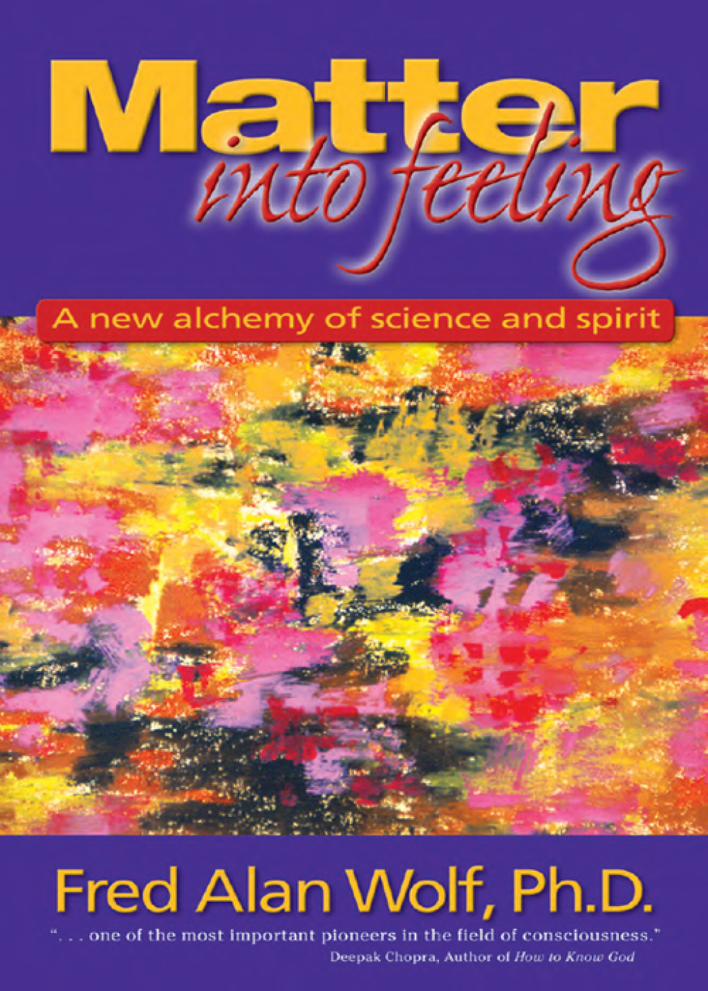 Matter Into Feeling A New Alchemy of Science and Spirit