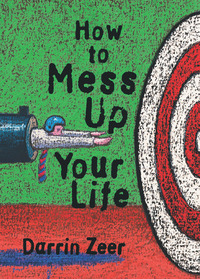 Imagen de portada: How to Mess Up Your Life 9781573242790