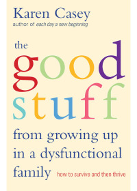 Titelbild: The Good Stuff from Growing Up in a Dysfunctional Family 9781573245968