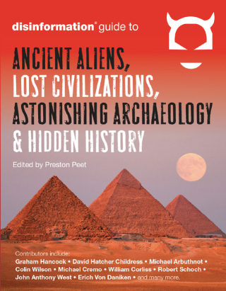 Cover image: The Disinformation Guide to Ancient Aliens, Lost Civilizations, Astonishing Archaeology & Hidden History 9781938875038