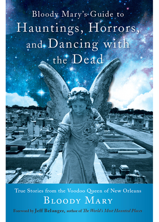 Cover image: Bloody Mary's Guide to Hauntings, Horrors, and Dancing with the Dead 9781578635665