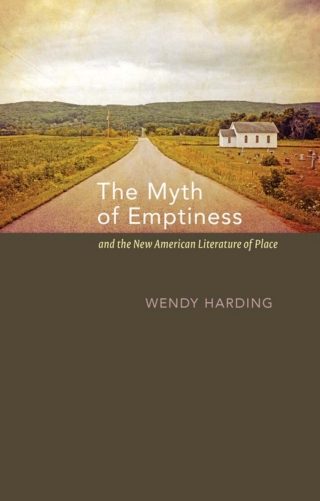 Cover image: The Myth of Emptiness and the New American Literature of Place 9781609382797