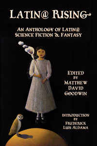 Cover image: Latin@ Rising  An Anthology of Latin@ Science Fiction and Fantasy 1st edition 9781609405243