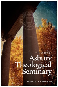 Cover image: The Story of Asbury Theological Seminary 9781609470371