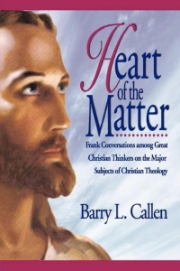 Cover image: Heart of the Matter: Frank Conversations among Great Christian Thinkers on the Major Subjects of Christian Theology 9781609470388