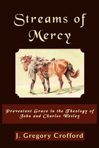 Cover image: Streams of Mercy: Prevenient Grace in the Theology of John and Charles Wesley 9781609470395