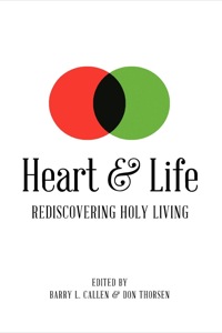 Cover image: Heart & Life: Rediscovering Holy Living 9781609470357
