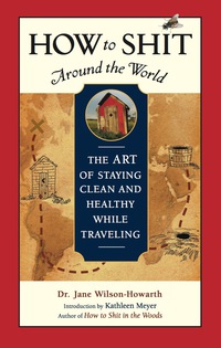 Cover image: How to Shit Around the World 9781932361322