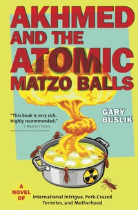 Cover image: Akhmed and the Atomic Matzo Balls 9781609520694