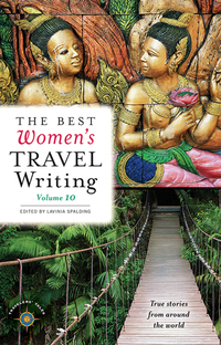 Imagen de portada: The Best Women's Travel Writing, Volume 10 9781609520984
